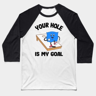 Your Hole Is My Goal Corn Hole Bean Bag Sarcastic Cornhole Baseball T-Shirt